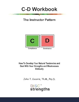Immagine del venditore per C-D Workbook: The Instructor Pattern: How To Develop Your Natural Tendencies and Deal With Your Strengths and Weaknesses Biblically (Paperback or Softback) venduto da BargainBookStores