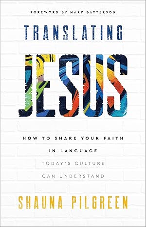 Seller image for Translating Jesus: How to Share Your Faith in Language Today's Culture Can Understand for sale by 3Brothers Bookstore