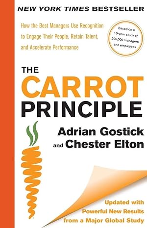 Imagen del vendedor de The Carrot Principle: How the Best Managers Use Recognition to Engage Their People, Retain Talent, and Accelerate Performance [Updated & Revised] a la venta por 3Brothers Bookstore