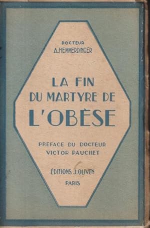 Bild des Verk�ufers f�r La Fin du martyre de l'ob�se. Pr�face du docteur Victor Pauchet. zum Verkauf von Librairie Diona