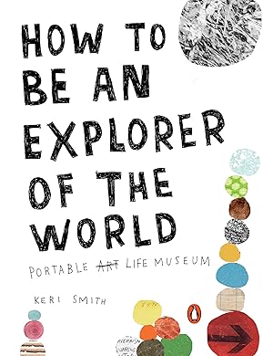 Imagen del vendedor de How to Be an Explorer of the World: Portable Life Museum a la venta por 3Brothers Bookstore