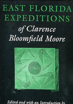 Imagen del vendedor de The East Florida Expeditions of Clarence Bloomfield Moore (Classics in Southeastern Archaeology) a la venta por RT Books