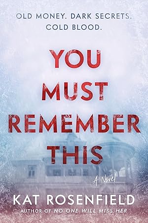 Image du vendeur pour You Must Remember This: A Gripping Whodunnit of Inheritance Drama, Family Secrets, and Murder in a Wealthy Maine Estate mis en vente par Reliant Bookstore