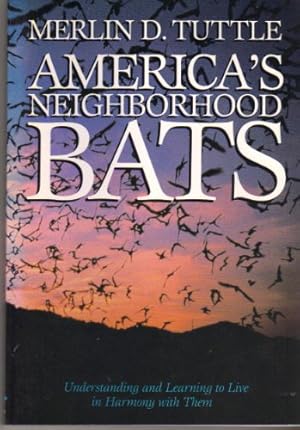 Imagen del vendedor de America's Neighborhood Bats: Understanding and Learning to Live in Harmony With Them a la venta por Goodwill San Antonio