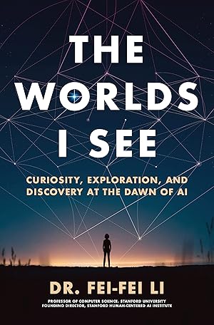 Image du vendeur pour The Worlds I See: Curiosity, Exploration, and Discovery at the Dawn of AI mis en vente par Goodwill