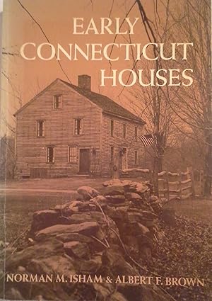 Imagen del vendedor de Early Connecticut Houses: An Historical and Architectural Study a la venta por Bay State Book Company