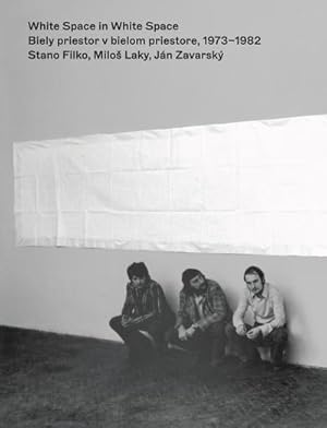 Bild des Verk�ufers f�r Stano Filko, Milos Laky & Jan Zavarsky : White Space in White Space : 1973-1982 zum Verkauf von AHA-BUCH GmbH
