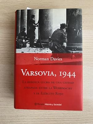 Image du vendeur pour VARSOVIA, 1944 LA HEROICA LUCHA DE UNA CIUDAD ATRAPADA ENTRE LA WEHRMACHT Y EL EJERCITO ROJO mis en vente par Cordel Libros