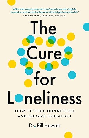 Bild des Verk�ufers f�r The Cure for Loneliness | How to Feel Connected and Escape Isolation zum Verkauf von preigu