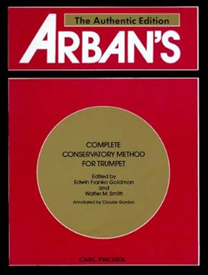 Image du vendeur pour Arban's Complete Conservatory Method for Trumpet (Cornet) or Eb Alto, Bb Tenor, Baritone, Euphonium and Bb Bass in Treble Clef mis en vente par Books for Life