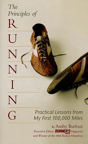 Imagen del vendedor de The Principles of Running: Practical Lessons from My First 100,000 Miles a la venta por Goodwill of Greater Milwaukee and Chicago