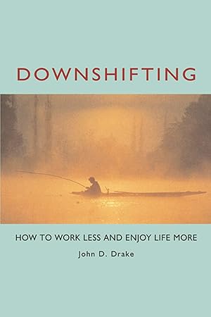 Immagine del venditore per Downshifting: How to Work Less and Enjoy Life More venduto da Bay State Book Company