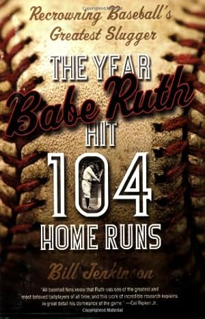 Seller image for The Year Babe Ruth Hit 104 Home Runs: Recrowning Baseball's Greatest Slugger for sale by Dream Books Co.