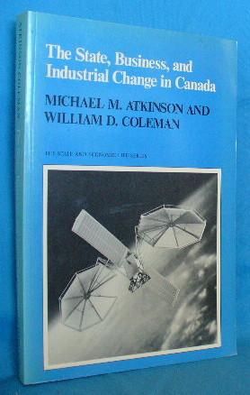 Imagen del vendedor de The State, Business, and Industrial Change in Canada a la venta por Alhambra Books