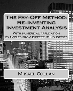 Bild des Verk�ufers f�r Pay-Off Method : Re-Inventing Investment Analysis: With Numerical Application Examples from Different Industries zum Verkauf von GreatBookPrices