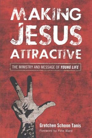 Seller image for Making Jesus Attractive : The Ministry and Message of Young Life for sale by GreatBookPrices