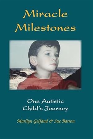 Immagine del venditore per Miracle Milestones : One Autistic Child's Journey venduto da GreatBookPrices