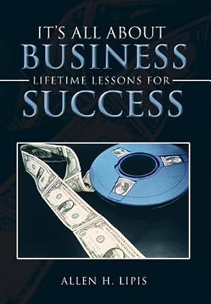 Imagen del vendedor de It's All About Business : Lifetime Lessons for Success a la venta por GreatBookPrices