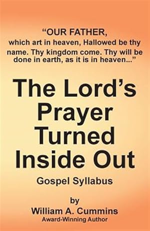 Imagen del vendedor de The Lord's Prayer Turned Inside Out - Gospel Syllabus a la venta por GreatBookPrices