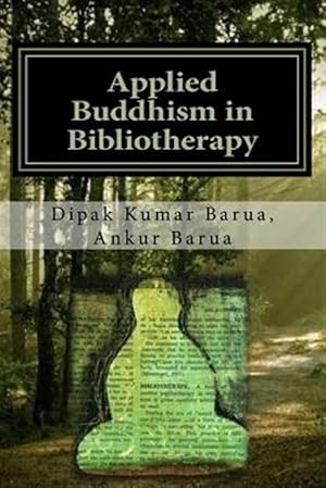 Imagen del vendedor de Applied Buddhism in Bibliotherapy : Therapeutic Use of Buddhist Texts for Mental Disorders a la venta por GreatBookPricesUK