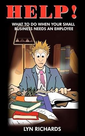Immagine del venditore per Help! : What To Do When Your Small Business Needs An Employee venduto da GreatBookPrices