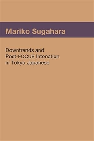 Immagine del venditore per Downtrends and Post-focus Intonation in Tokyo Japanese venduto da GreatBookPrices