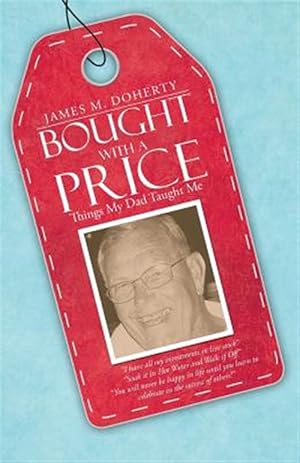 Seller image for Bought With a Price : Things My Dad Taught Me for sale by GreatBookPrices