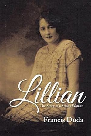 Immagine del venditore per Lillian : The Story of a Strong Woman venduto da GreatBookPrices