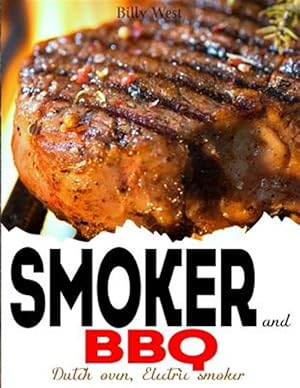 Seller image for Smoker and BBQ: Dutch Oven, Electric Smoker for sale by GreatBookPrices
