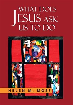 Immagine del venditore per What Does Jesus Ask Us to Do : The Parables of Jesus As a Guide to Daily Living venduto da GreatBookPrices