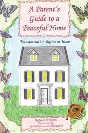 Imagen del vendedor de Parent's Guide to a Peaceful Home : Transformation Begins at Home a la venta por GreatBookPrices