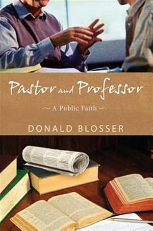 Immagine del venditore per Pastor and Professor : A Public Faith venduto da GreatBookPrices