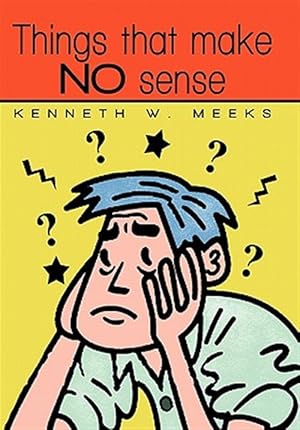 Seller image for Things That Make No Sense for sale by GreatBookPrices