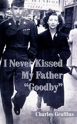Immagine del venditore per I Never Kissed My Father "Goodby" venduto da GreatBookPrices