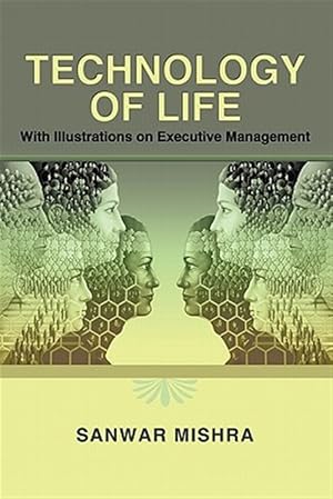 Immagine del venditore per Technology of Life : With Illustrations on Executive Management venduto da GreatBookPrices