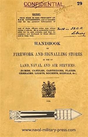Immagine del venditore per HANDBOOK OF FIREWORK AND SIGNALLING STORES IN USE BY LAND, NAVAL AND AIR SERVICES 1920 venduto da GreatBookPricesUK