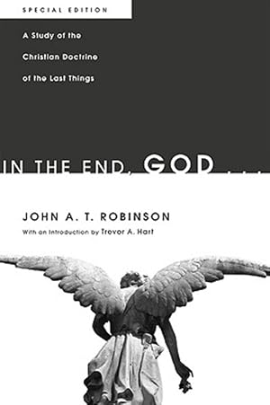 Imagen del vendedor de In the End, God . . . : A Study of the Christian Doctrine of the Last Things a la venta por GreatBookPricesUK