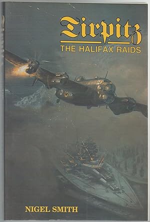 Image du vendeur pour Tirpitz: the Halifax Raids. The Bomber Command Attacks on the Battleship Tirpitz in 1942 mis en vente par Anvil Books