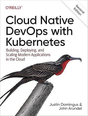 Seller image for Cloud Native DevOps with Kubernetes: Building, Deploying, and Scaling Modern Applications in the Cloud for sale by Vive Liber Books