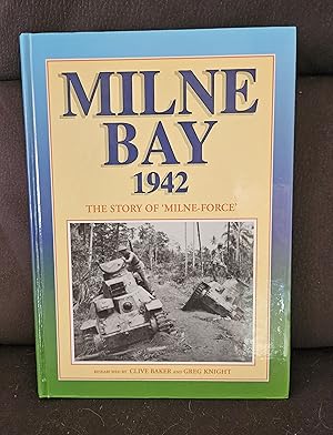Seller image for Milne Bay 1942: the Story of "Milne Force" and Japan's First Military Defeat on Land (Unit History) for sale by Bellcourt Books