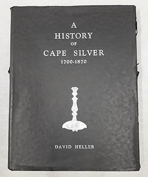 Image du vendeur pour Signed Edition of David Heller's A History of Cape Silver 1700-1870 mis en vente par Optimon Books