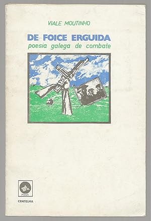Seller image for De Foice Erguida : Poesia galega de combate / Pref�cio, sele��o e notas de Viale Moutinho for sale by Lirolay
