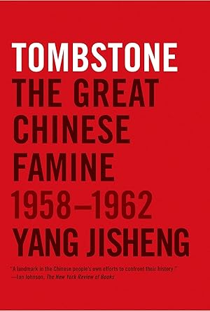 Bild des Verk�ufers f�r Tombstone: The Great Chinese Famine, 1958-1962 zum Verkauf von Goodwill of Silicon Valley