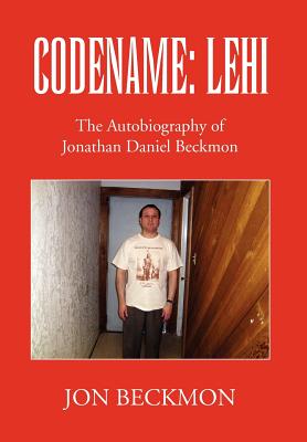 Immagine del venditore per Codename: Lehi: The Autobiography of Jonathan Daniel Beckmon (Hardback or Cased Book) venduto da BargainBookStores