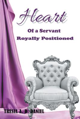 Seller image for Heart of a Servant Royally Positioned (Paperback or Softback) for sale by BargainBookStores