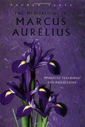 Bild des Verk�ufers f�r The Meditations of Marcus Aurelius (Sacred Text Series) zum Verkauf von WeBuyBooks