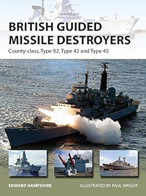 Seller image for British Guided Missile Destroyers: County-class, Type 82, Type 42 and Type 45: 234 (New Vanguard) for sale by WeBuyBooks
