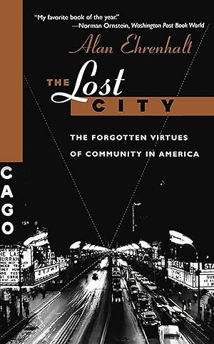Imagen del vendedor de The Lost City: The Forgotten Virtues Of Community In America a la venta por Goodwill Books