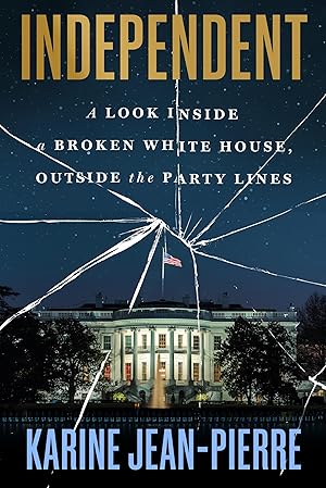 Seller image for Independent: A Look Inside a Broken White House, Outside the Party Lines for sale by Bay State Book Company