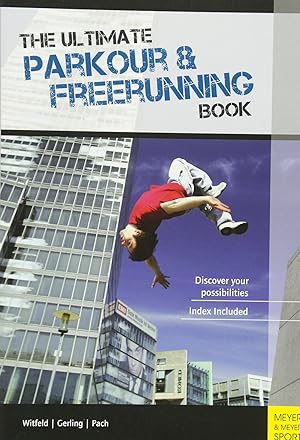 Bild des Verk�ufers f�r The Ultimate Parkour & Freerunning Book: Discover Your Possibilities zum Verkauf von 3Brothers Bookstore